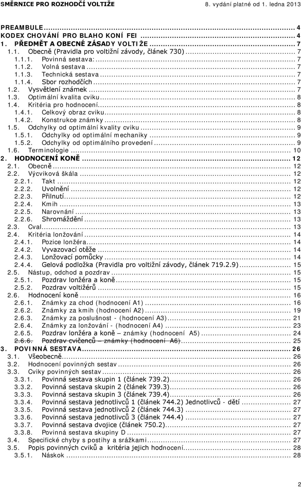 .. 8 1.4.2. Konstrukce známky... 8 1.5. Odchylky od optimální kvality cviku... 9 1.5.1. Odchylky od optimální mechaniky... 9 1.5.2. Odchylky od optimálního provedení... 9 1.6. Terminologie... 10 2.