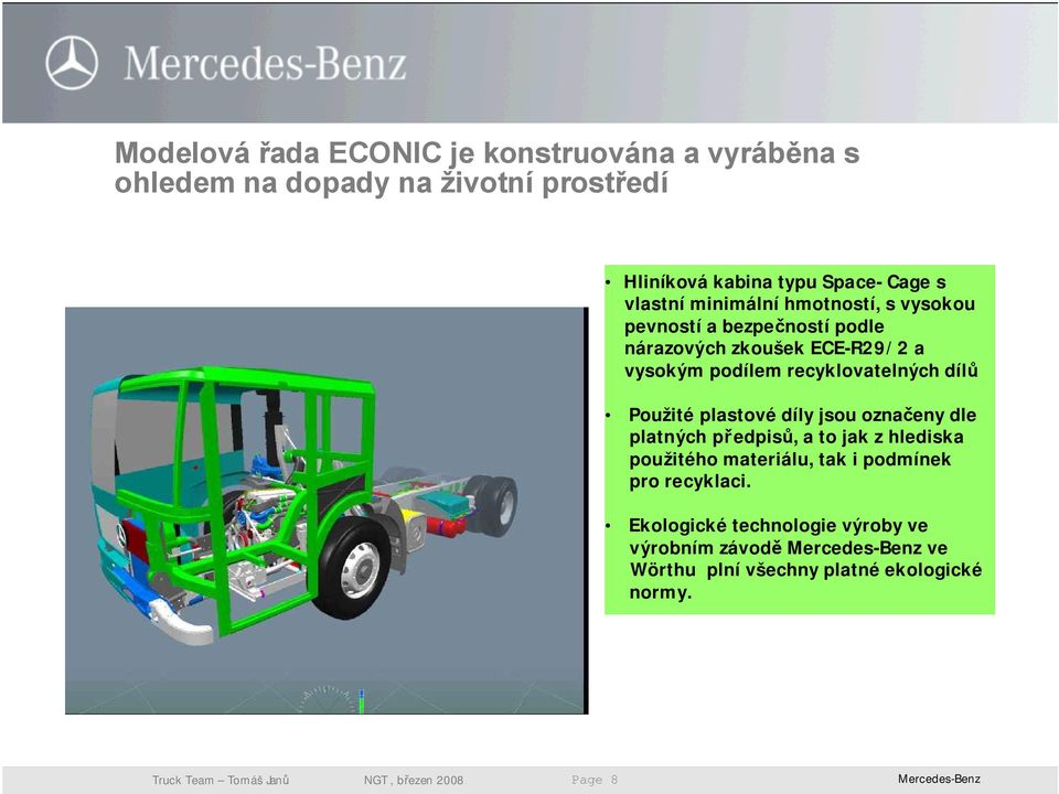 plastové díly jsou označeny dle platných předpisů, a to jak z hlediska použitého materiálu, tak i podmínek pro recyklaci.