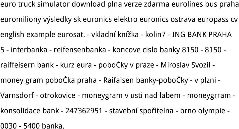 - vkladní knížka - kolin7 - ING BANK PRAHA 5 - interbanka - reifensenbanka - koncove cislo banky 8150-8150 - raiffeisern bank - kurz eura