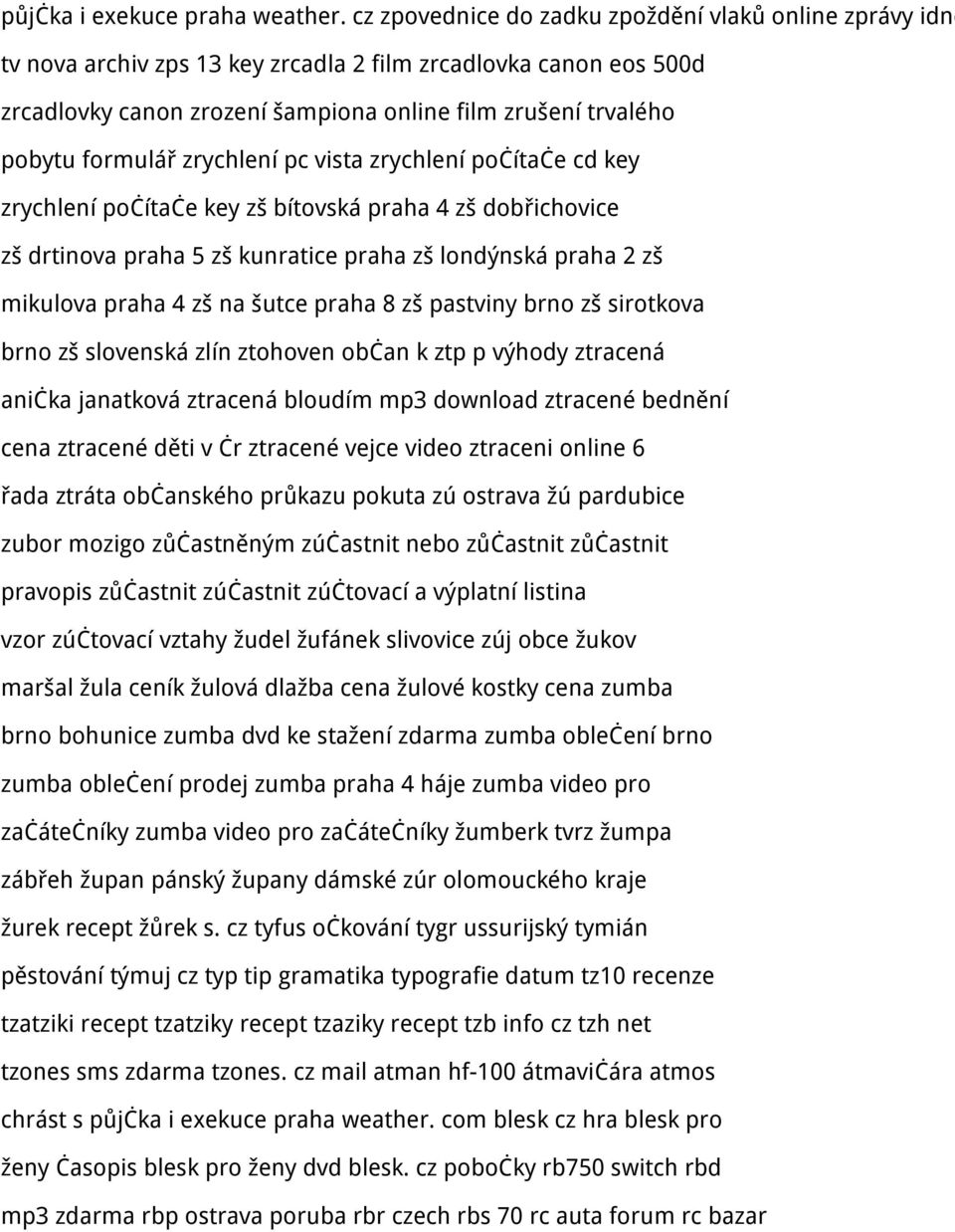 formulář zrychlení pc vista zrychlení počítače cd key zrychlení počítače key zš bítovská praha 4 zš dobřichovice zš drtinova praha 5 zš kunratice praha zš londýnská praha 2 zš mikulova praha 4 zš na
