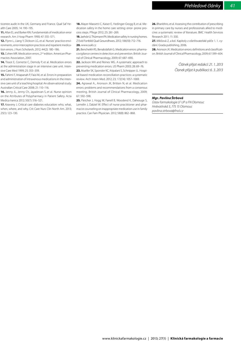 Medication errors, 2 nd edition. American Pharmacists Association, 2007. 14. Tissot E, Cornette C, Demoly P, et al. Medication errors at the administration stage in an intensive care unit.