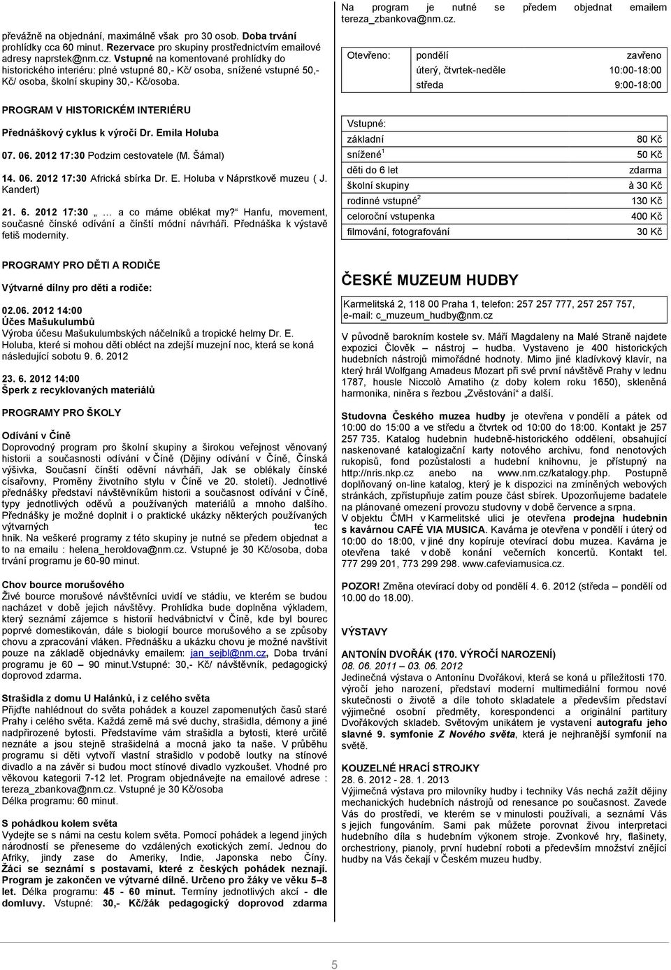 Na program je nutné se předem objednat emailem tereza_zbankova@nm.cz.