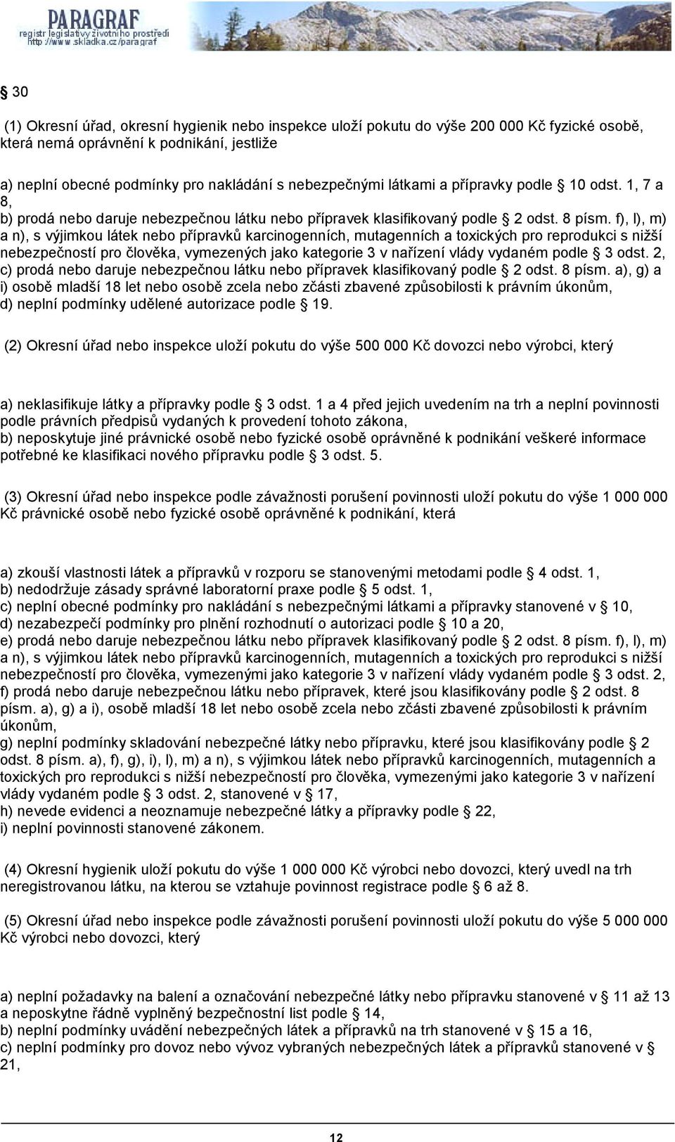 f), l), m) a n), s výjimkou látek nebo přípravků karcinogenních, mutagenních a toxických pro reprodukci s nižší nebezpečností pro člověka, vymezených jako kategorie 3 v nařízení vlády vydaném podle 3