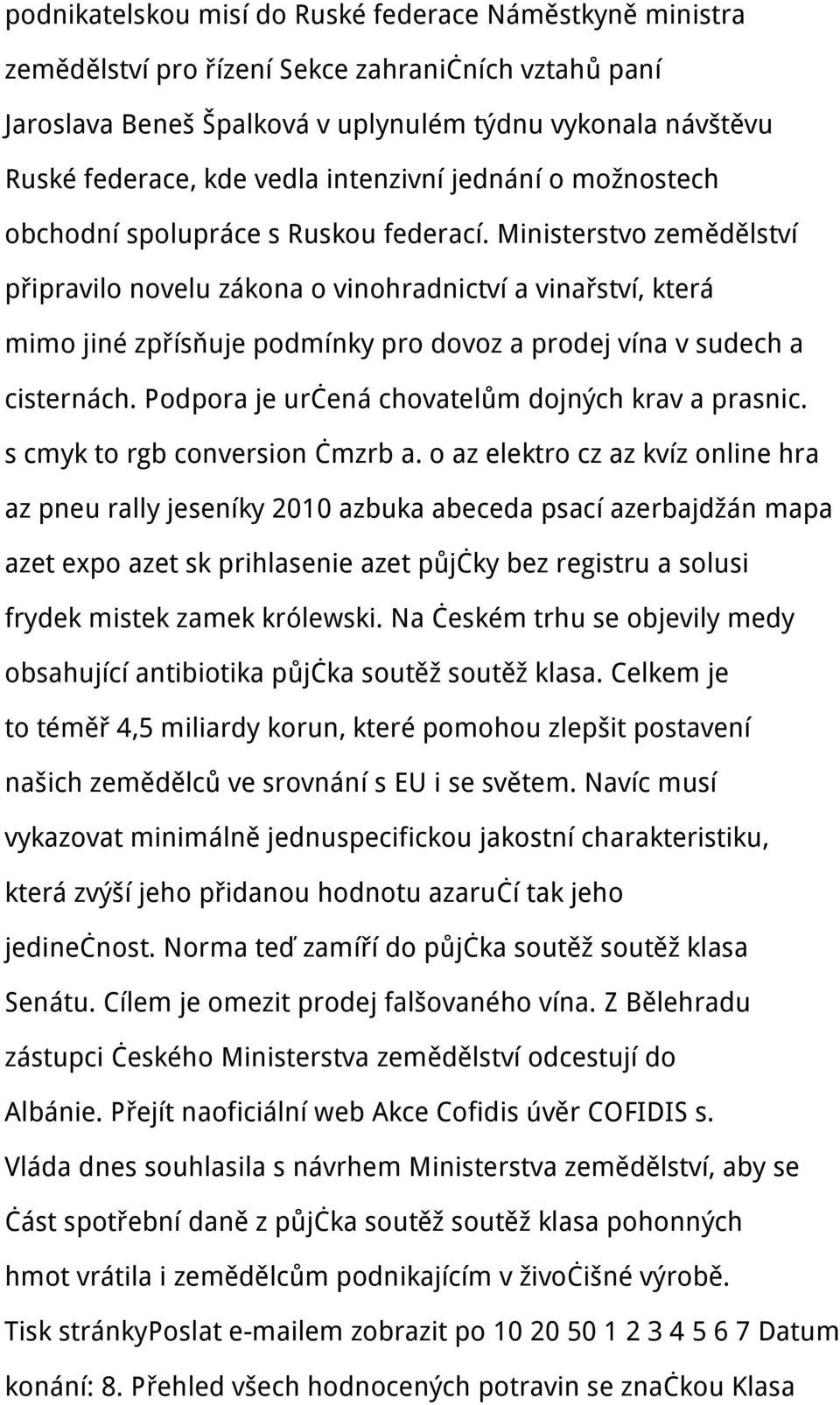 Ministerstvo zemědělství připravilo novelu zákona o vinohradnictví a vinařství, která mimo jiné zpřísňuje podmínky pro dovoz a prodej vína v sudech a cisternách.