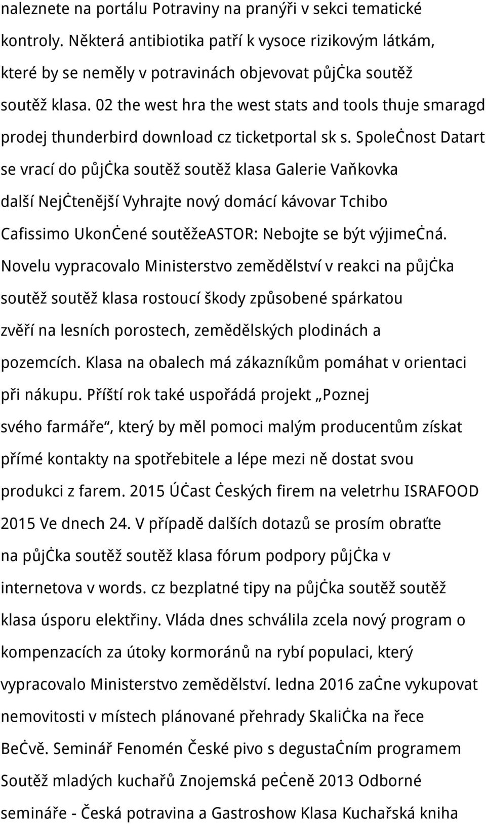 Společnost Datart se vrací do půjčka soutěž soutěž klasa Galerie Vaňkovka další Nejčtenější Vyhrajte nový domácí kávovar Tchibo Cafissimo Ukončené soutěžeastor: Nebojte se být výjimečná.