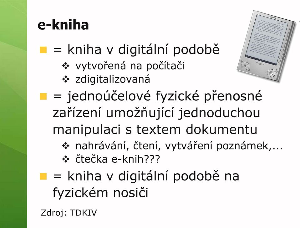 jednoduchou manipulaci s textem dokumentu nahrávání, čtení, vytváření