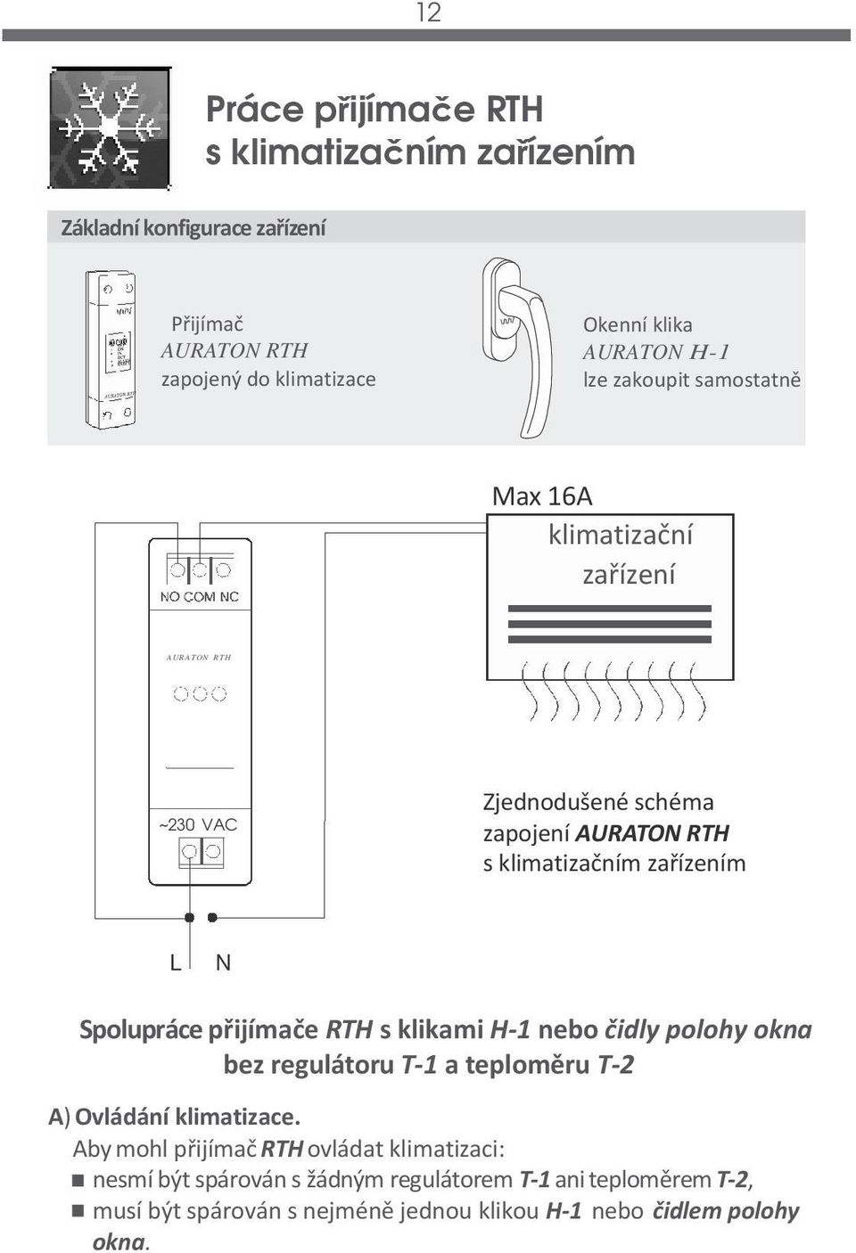 přijímače RTH s klikami H-1 nebo čidly polohy okna bez regulátoru T-1 a teploměru T-2 A) Ovládání klimatizace.