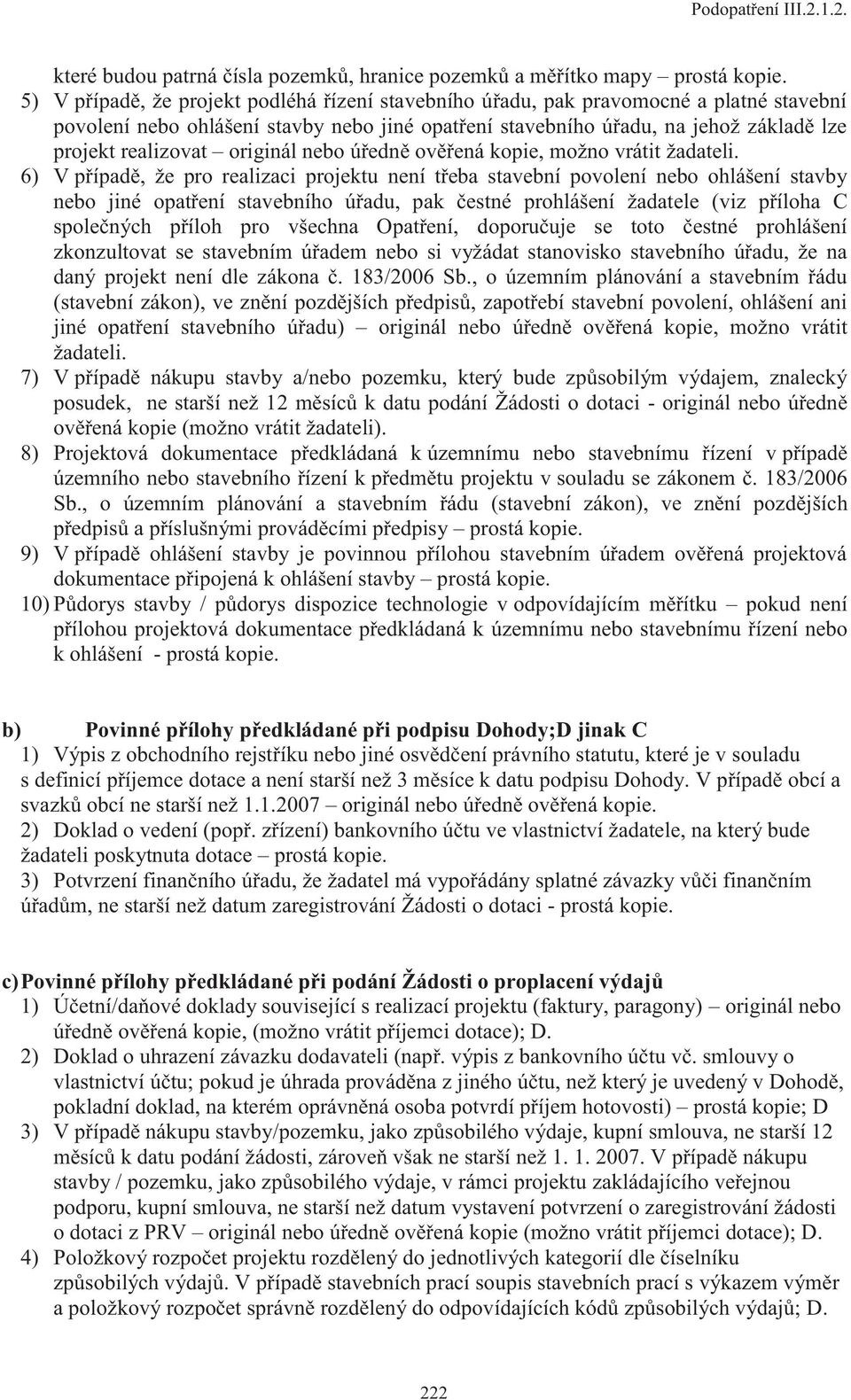 originál nebo úředně ověřená kopie, možno vrátit žadateli.