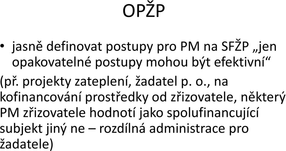 , na kofinancování prostředky od zřizovatele, některý PM zřizovatele