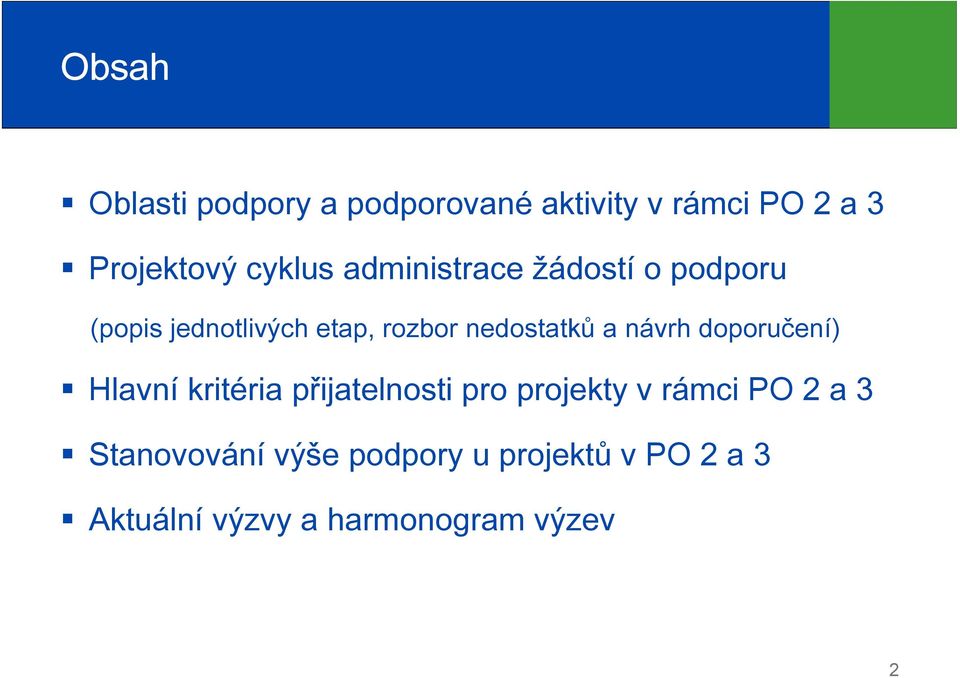 návrh doporučení) Hlavní kritéria přijatelnosti pro projekty v rámci PO 2 a 3