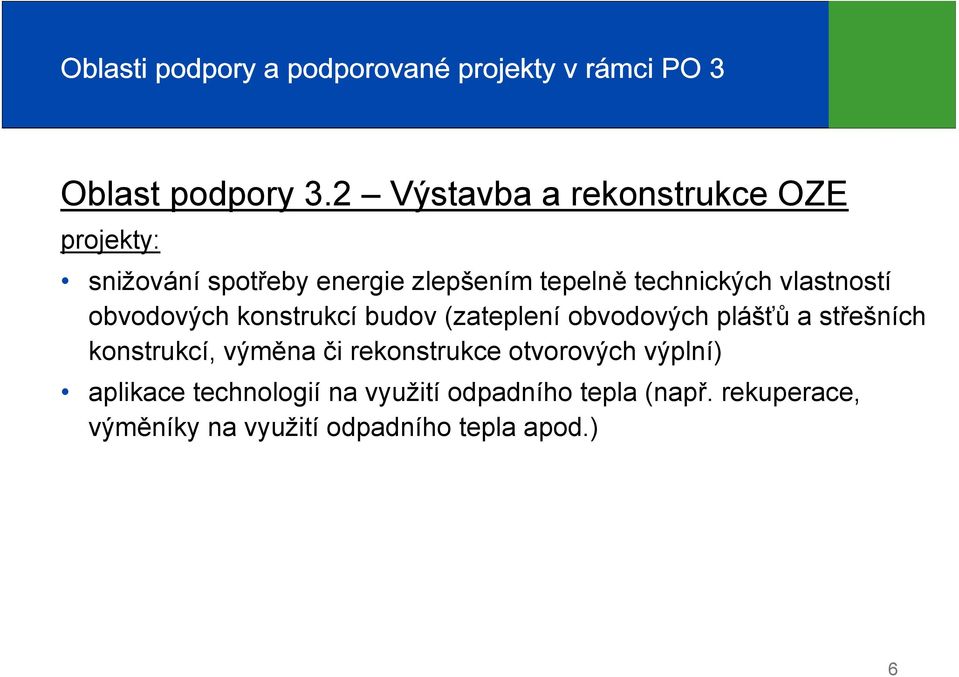 vlastností obvodových konstrukcí budov (zateplení obvodových plášťů a střešních konstrukcí, výměna či