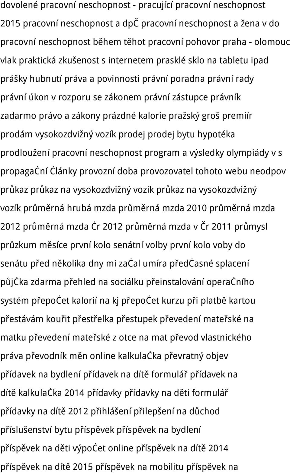 zákony prázdné kalorie pražský groš premiír prodám vysokozdvižný vozík prodej prodej bytu hypotéka prodloužení pracovní neschopnost program a výsledky olympiády v s propagační články provozní doba