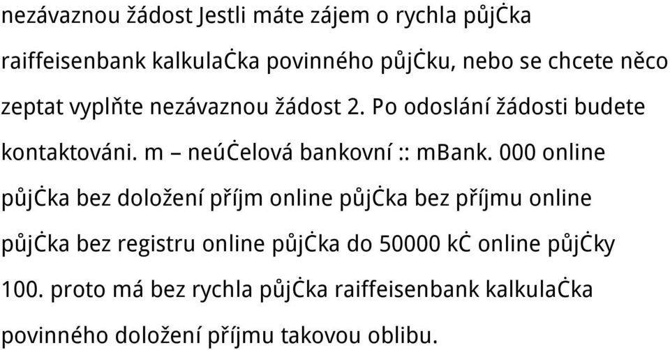 000 online půjčka bez doložení příjm online půjčka bez příjmu online půjčka bez registru online půjčka do 50000