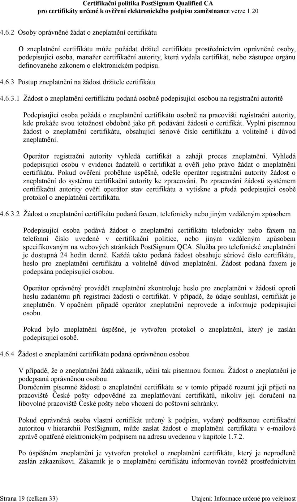 Postup zneplatnění na žádost držitele certifikátu 4.6.3.