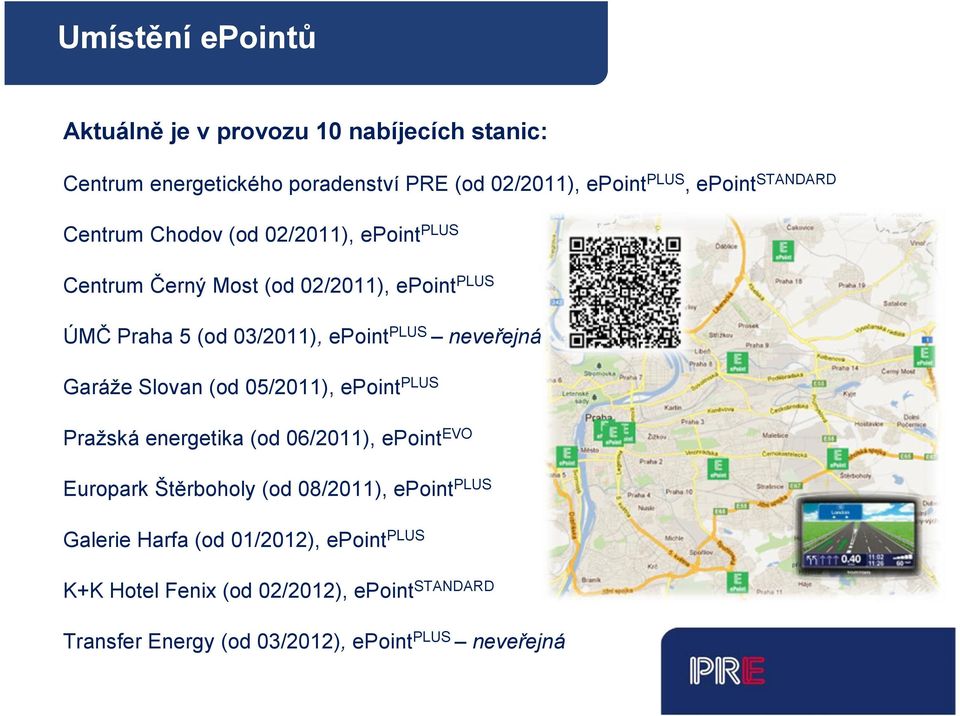 epointplus neveřejná Garáže Slovan (od 05/2011), epointplus Pražská energetika (od 06/2011), epointevo Europark Štěrboholy (od