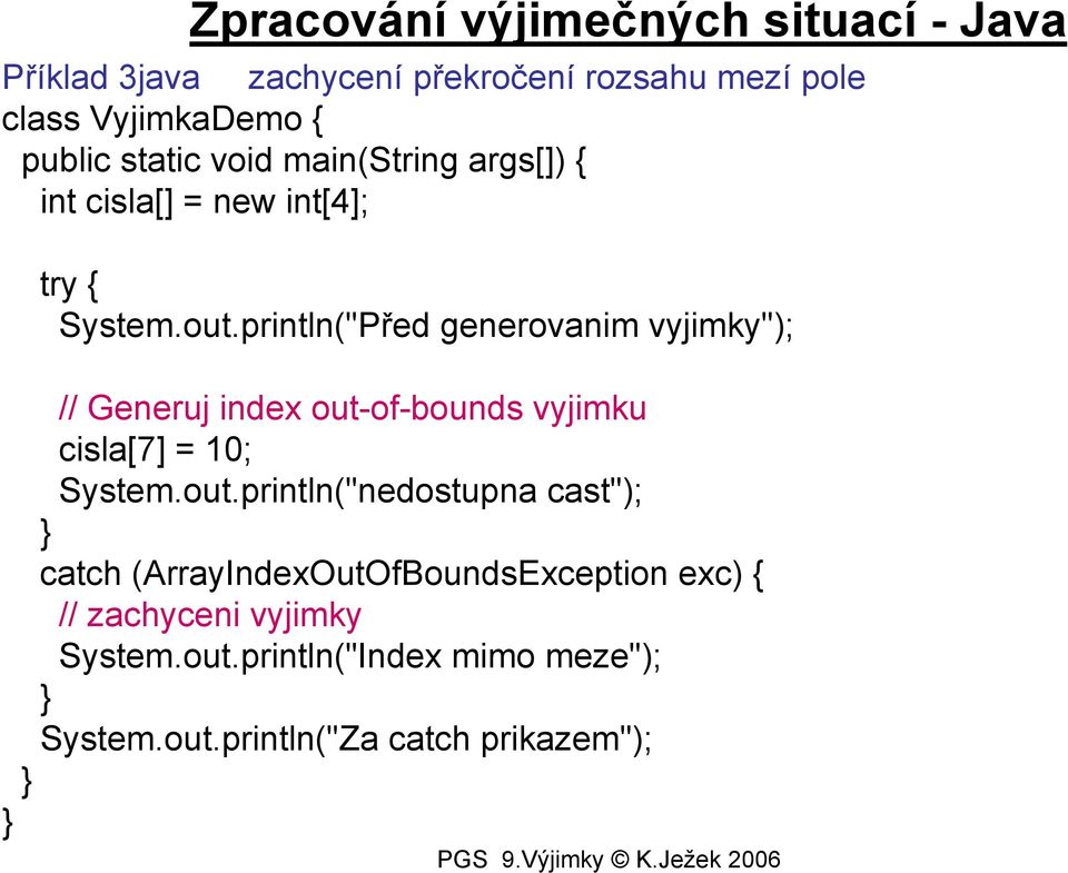 println("Před generovanim vyjimky"); // Generuj index out-