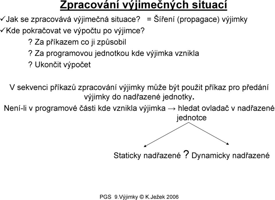 Za programovou jednotkou kde výjimka vznikla?
