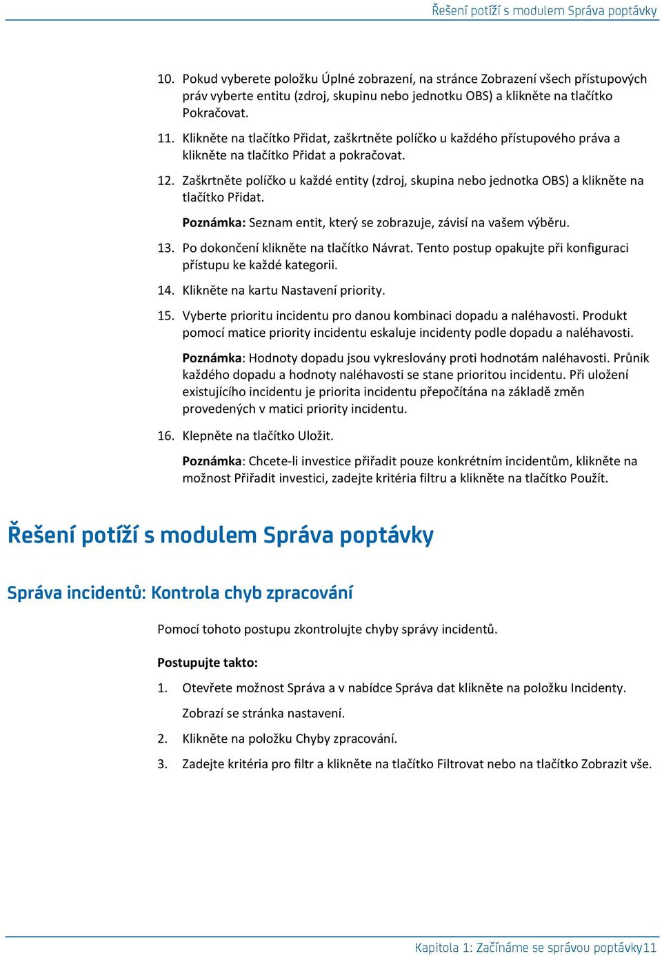 Klikněte na tlačítko Přidat, zaškrtněte políčko u každého přístupového práva a klikněte na tlačítko Přidat a pokračovat. 12.