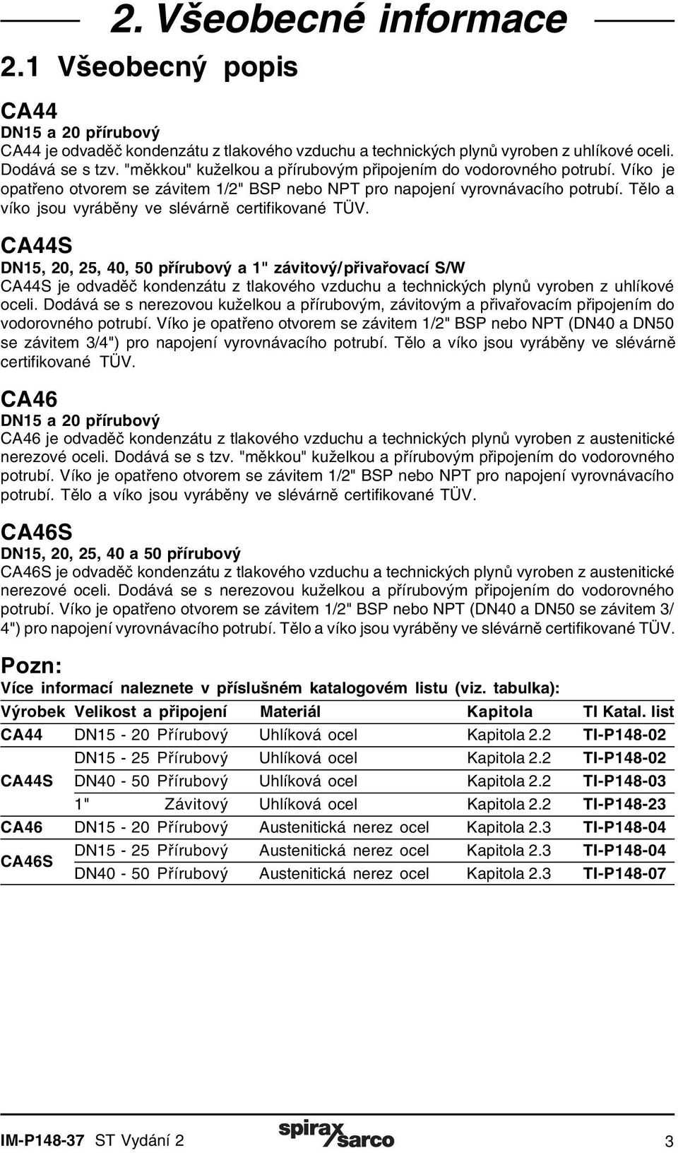 Tělo a víko jsou vyráběny ve slévárně certifikované TÜV.