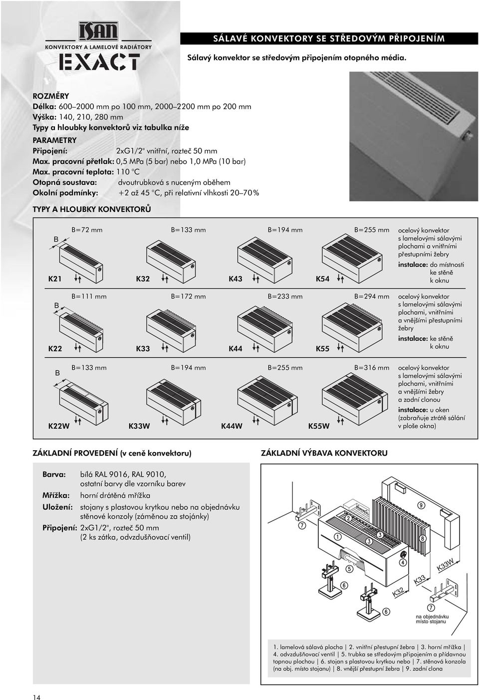 pracovní přetlak: 0,5 MPa (5 bar) nebo 1,0 MPa (10 bar) Max.