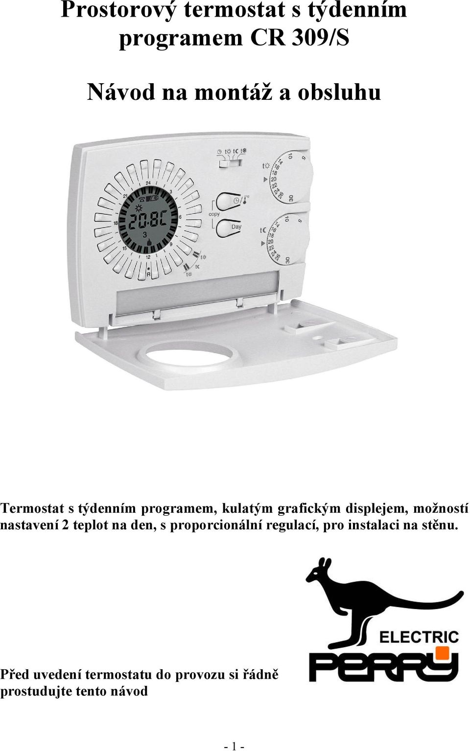 možností nastavení 2 teplot na den, s proporcionální regulací, pro