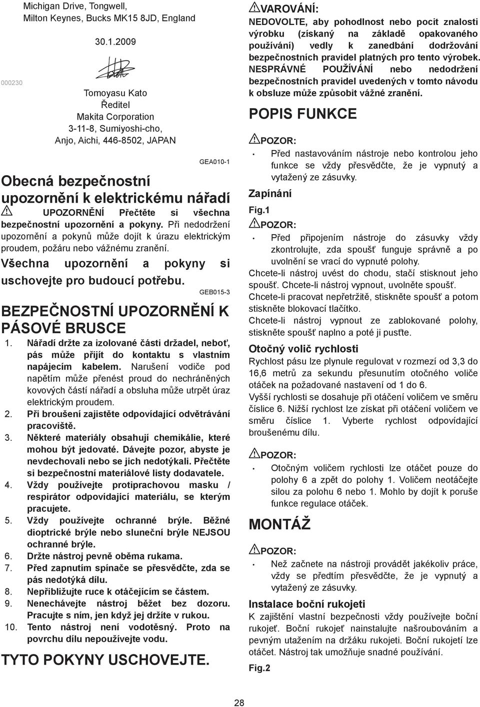 upozorn ní a pokyny. P i nedodržení upozorn ní a pokyn m že dojít k úrazu elektrickým proudem, požáru nebo vážnému zran ní. Všechna upozorn ní a pokyny si uschovejte pro budoucí pot ebu.