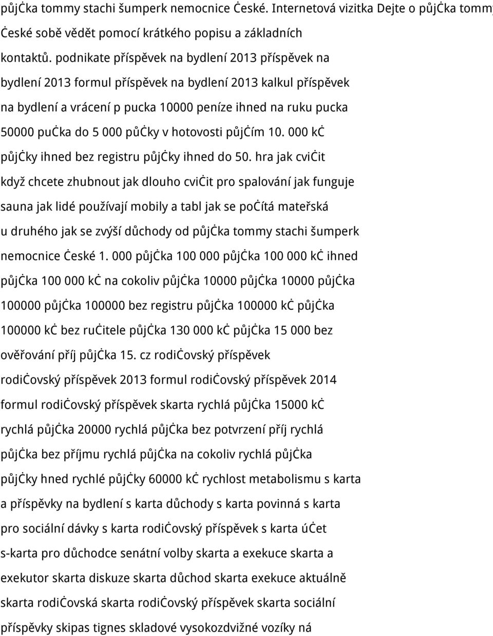 půčky v hotovosti půjčím 10. 000 kč půjčky ihned bez registru půjčky ihned do 50.