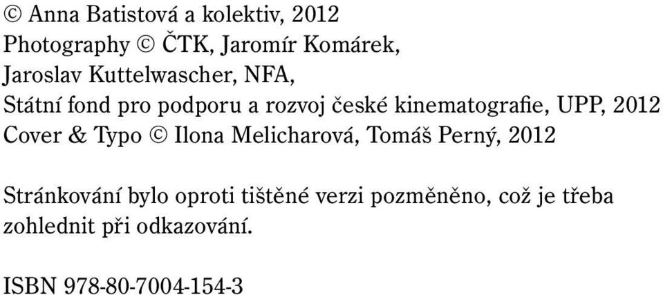2012 Cover & Typo Ilona Melicharová, Tomáš Perný, 2012 Stránkování bylo oproti