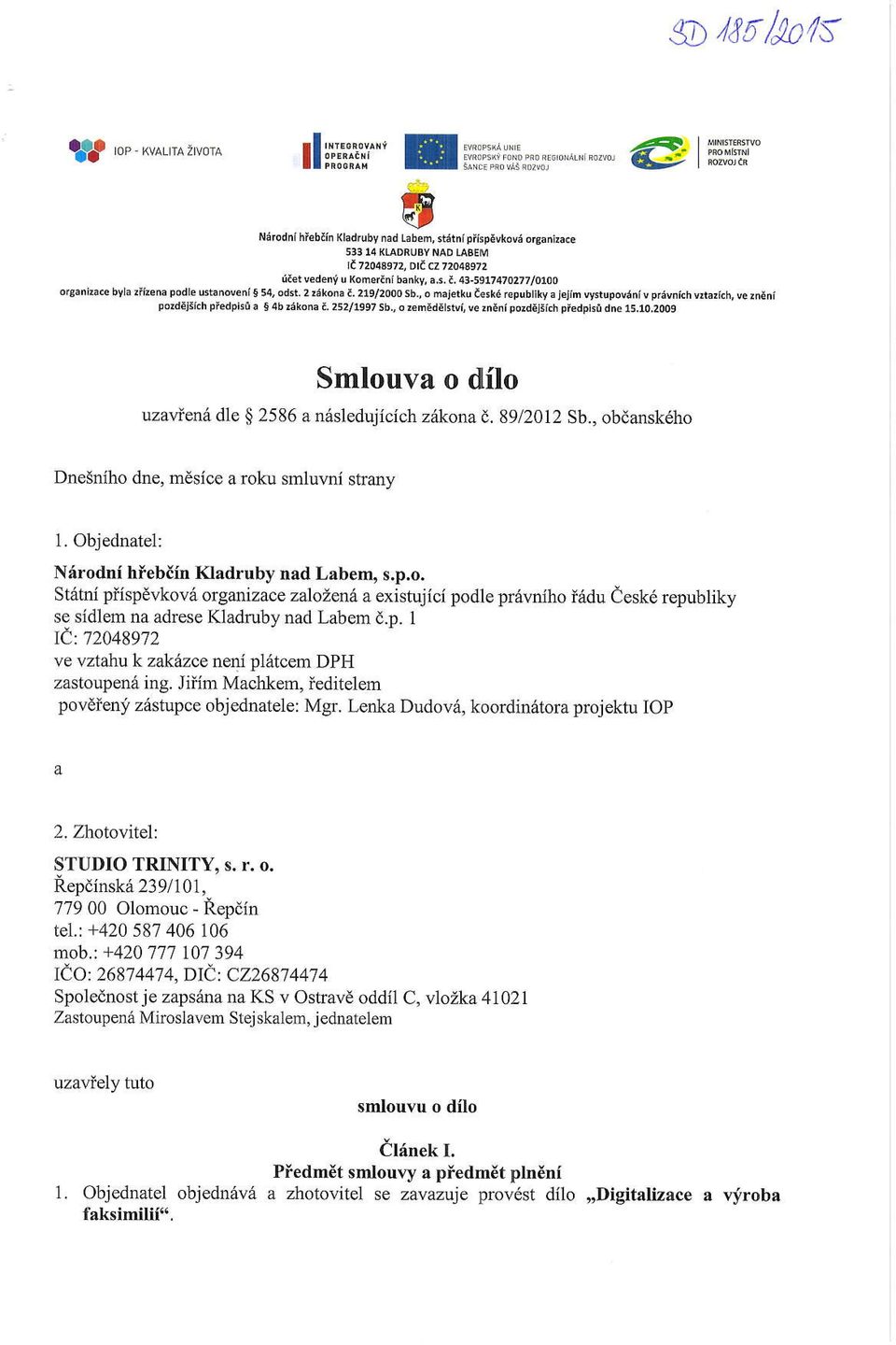 nanipozdEjijchpiedpiridne1s.10,20oe Smlouva o dilo uzavienri dle g 2586 a n6sledujicich zdkona d. 89/2012 Sb., obdamk6ho DneSniho dne, mesice a roku smlur,ni strany 1.