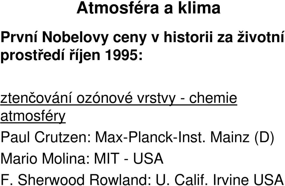 chemie atmosféry Paul Crutzen: Max-Planck-Inst.
