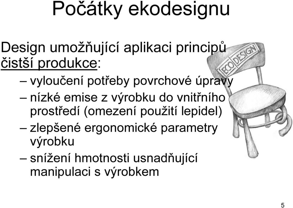 do vnitřního prostředí (omezení použití lepidel) zlepšené