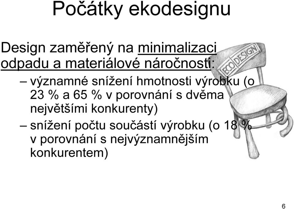 % a 65 % v porovnání s dvěma největšími konkurenty) snížení