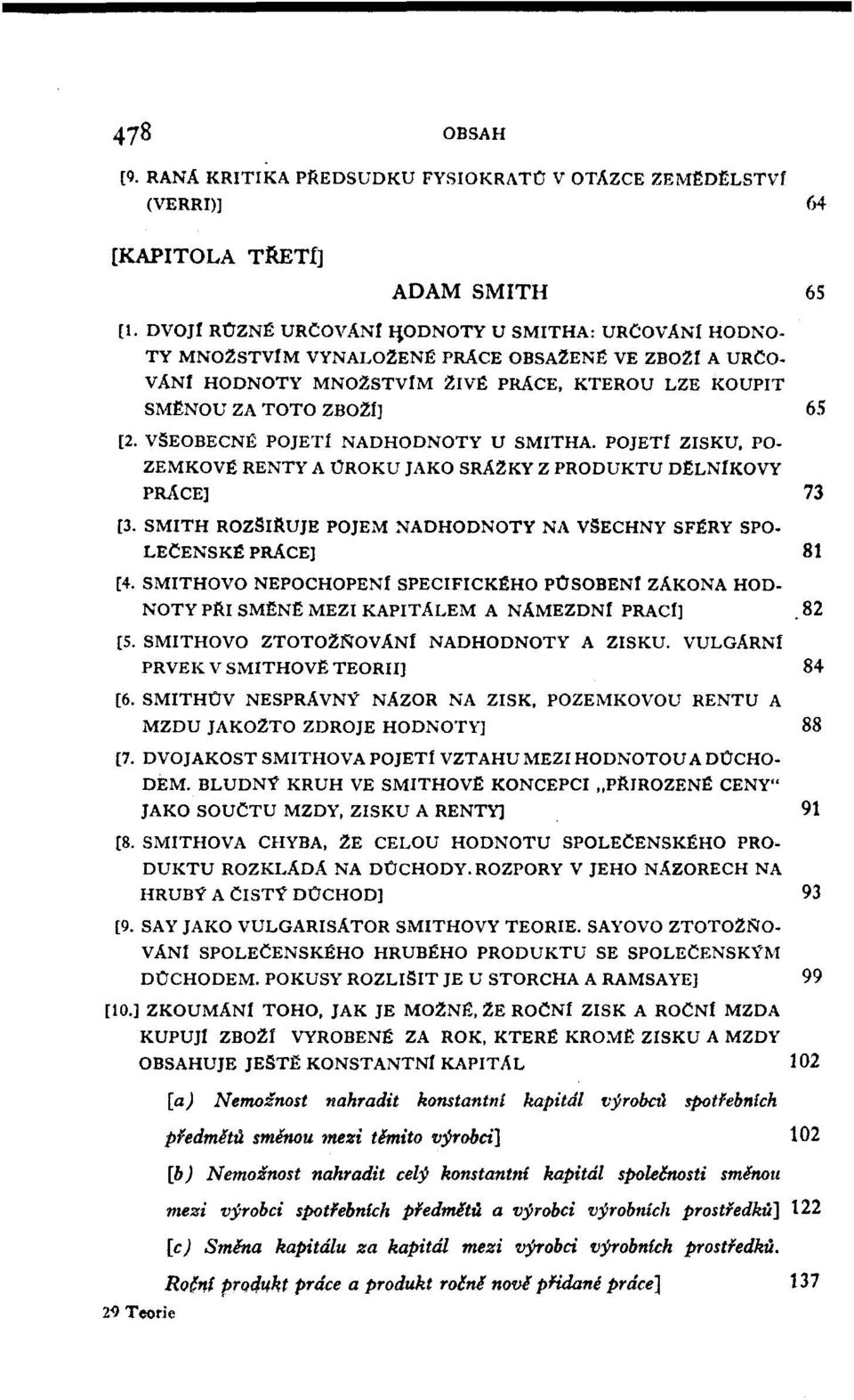 PO ZEMKOV RENTY A OROKU ]AKO SRA2KY Z PRODUKTU Dt!LNfKOVY ~~ n [3. SMITH ROZSIj{UJE POJEM NADHODNOTY NA VSECHNY SF~RY SPO- LECENSK prace) 81 [4. SMITHOVO NEPOCHOPENf SPECIFICK HO POSOBEN!