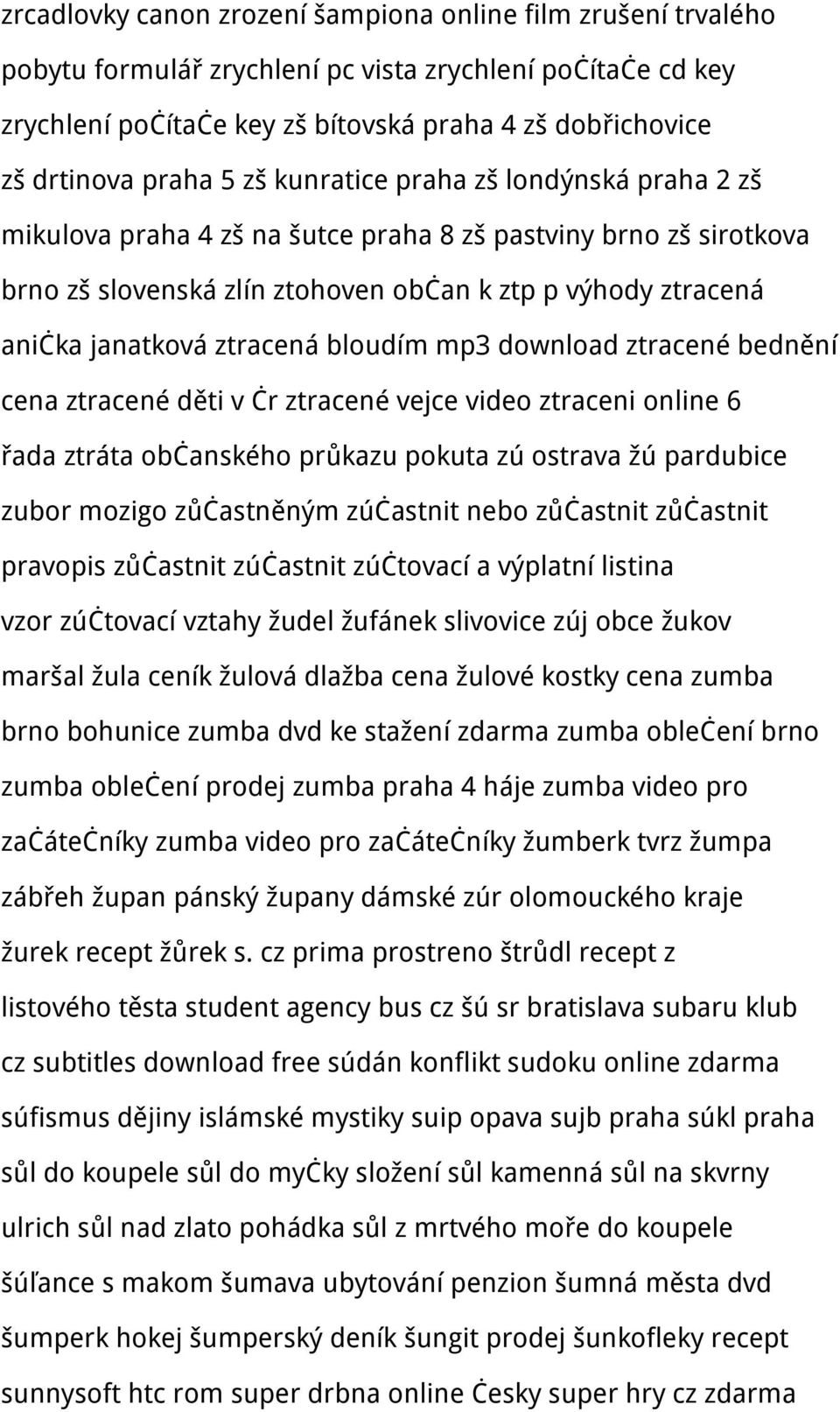 ztracená bloudím mp3 download ztracené bednění cena ztracené děti v čr ztracené vejce video ztraceni online 6 řada ztráta občanského průkazu pokuta zú ostrava žú pardubice zubor mozigo zůčastněným