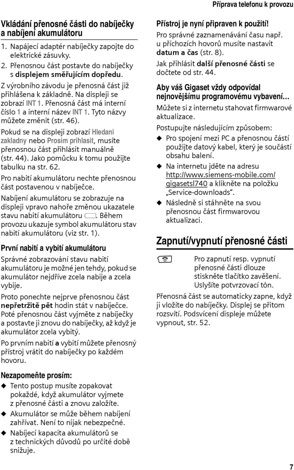 Přenosná část má interní číslo 1 a interní název INT 1. Tyto názvy můžete změnit (str. 46).