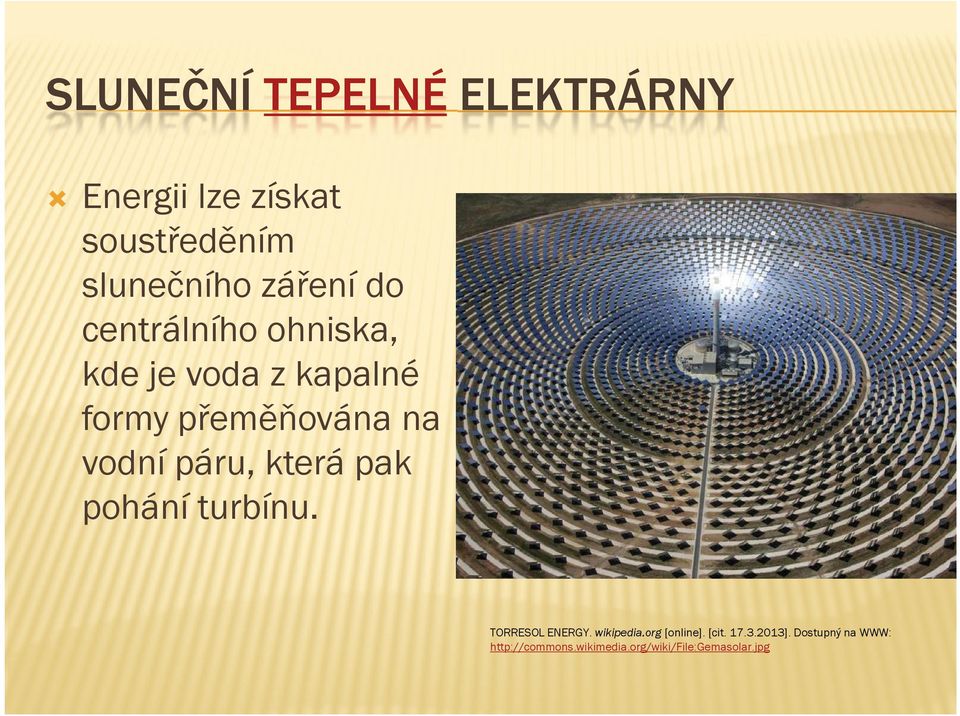 páru, která pak pohání turbínu. TORRESOL ENERGY. wikipedia.org [online]. [cit.