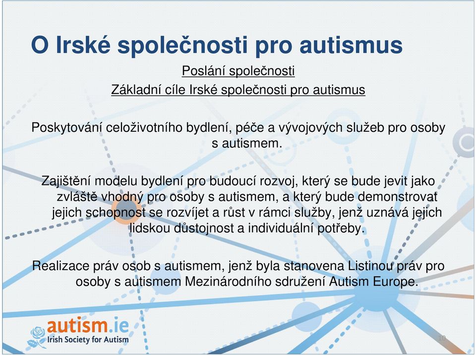 Zajištění modelu bydlení pro budoucí rozvoj, který se bude jevit jako zvláště vhodný pro osoby s autismem, a který bude demonstrovat