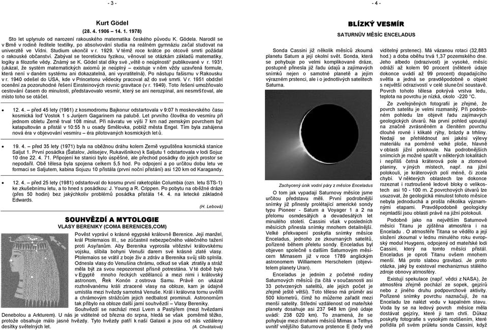 V témž roce krátce po otcově smrti požádal o rakouské občanství. Zabýval se teoretickou fyzikou, věnoval se otázkám základů matematiky, logiky a filozofie vědy. Známý se K.