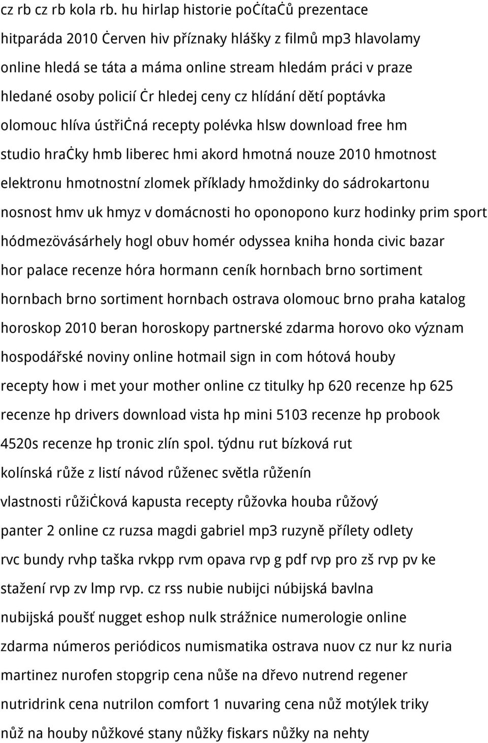 ceny cz hlídání dětí poptávka olomouc hlíva ústřičná recepty polévka hlsw download free hm studio hračky hmb liberec hmi akord hmotná nouze 2010 hmotnost elektronu hmotnostní zlomek příklady