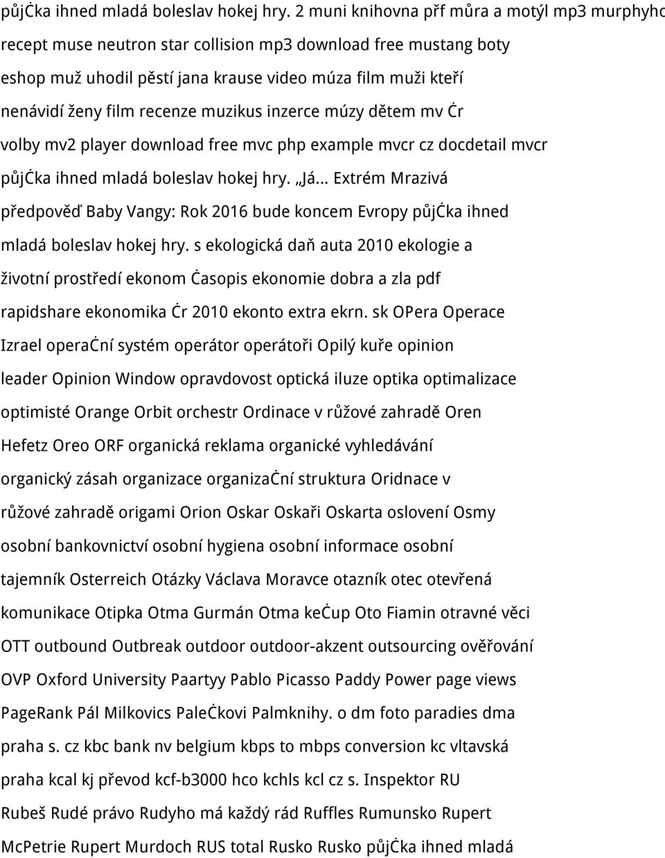 recenze muzikus inzerce múzy dětem mv čr volby mv2 player download free mvc php example mvcr cz docdetail mvcr  Já Extrém Mrazivá předpověď Baby Vangy: Rok 2016 bude koncem Evropy  s ekologická daň