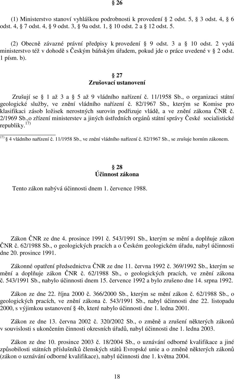 11/1958 Sb., o organizaci státní geologické služby, ve znění vládního nařízení č. 82/1967 Sb.