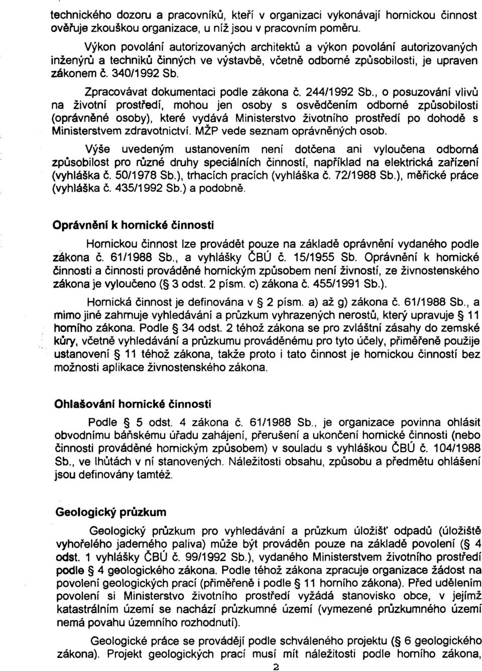 Zpracovávat dokumentaci podle zákona č. 244/1992 Sb.