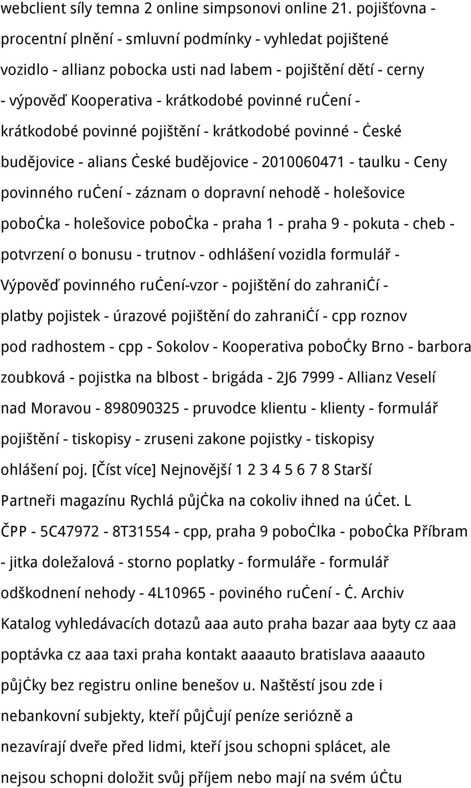 povinné pojištění - krátkodobé povinné - české budějovice - alians české budějovice - 2010060471 - taulku - Ceny povinného ručení - záznam o dopravní nehodě - holešovice pobočka - holešovice pobočka