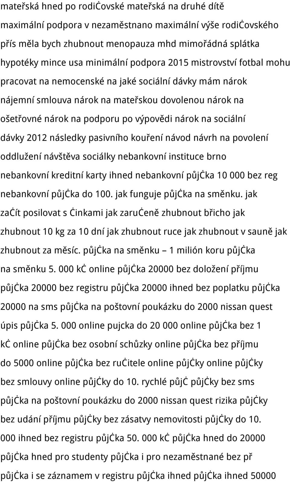 sociální dávky 2012 následky pasivního kouření návod návrh na povolení oddlužení návštěva sociálky nebankovní instituce brno nebankovní kreditní karty ihned nebankovní půjčka 10 000 bez reg