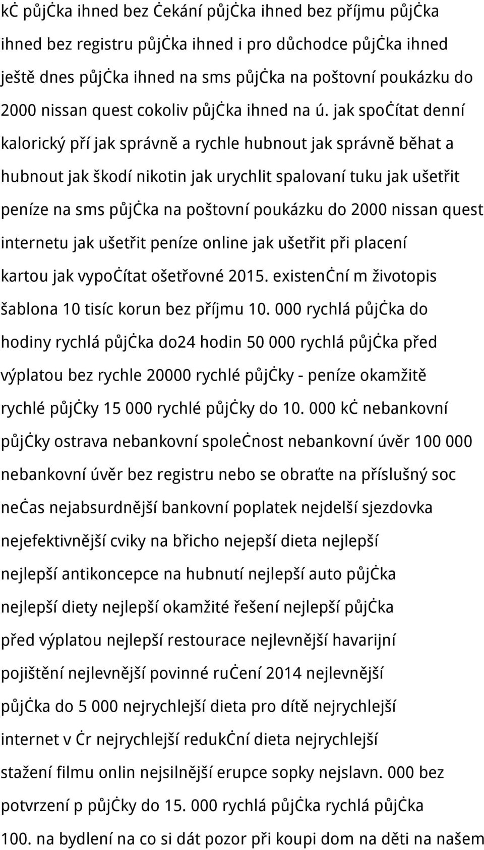 jak spočítat denní kalorický pří jak správně a rychle hubnout jak správně běhat a hubnout jak škodí nikotin jak urychlit spalovaní tuku jak ušetřit peníze na sms půjčka na poštovní poukázku do 2000