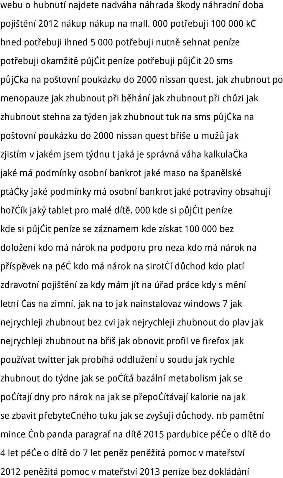 jak zhubnout po menopauze jak zhubnout při běhání jak zhubnout při chůzi jak zhubnout stehna za týden jak zhubnout tuk na sms půjčka na poštovní poukázku do 2000 nissan quest břiše u mužů jak zjistím