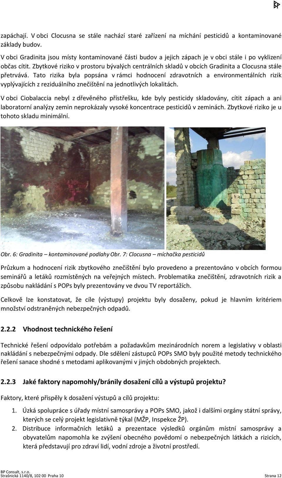 Zbytkové riziko v prostoru bývalých centrálních skladů v obcích Gradinita a Clocusna stále přetrvává.