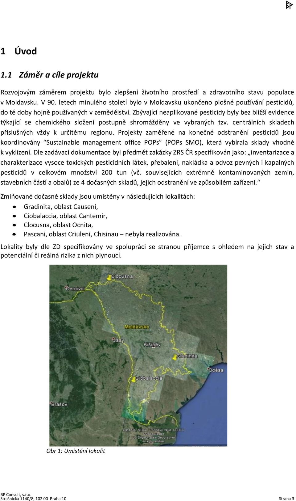 Zbývající neaplikované pesticidy byly bez bližší evidence týkající se chemického složení postupně shromážděny ve vybraných tzv. centrálních skladech příslušných vždy k určitému regionu.