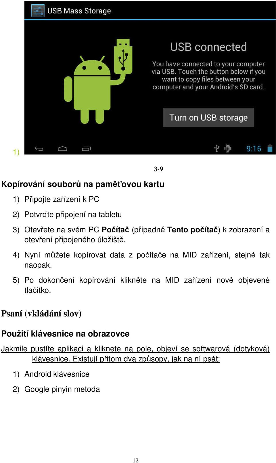 5) Po dokončení kopírování klikněte na MID zařízení nově objevené tlačítko.