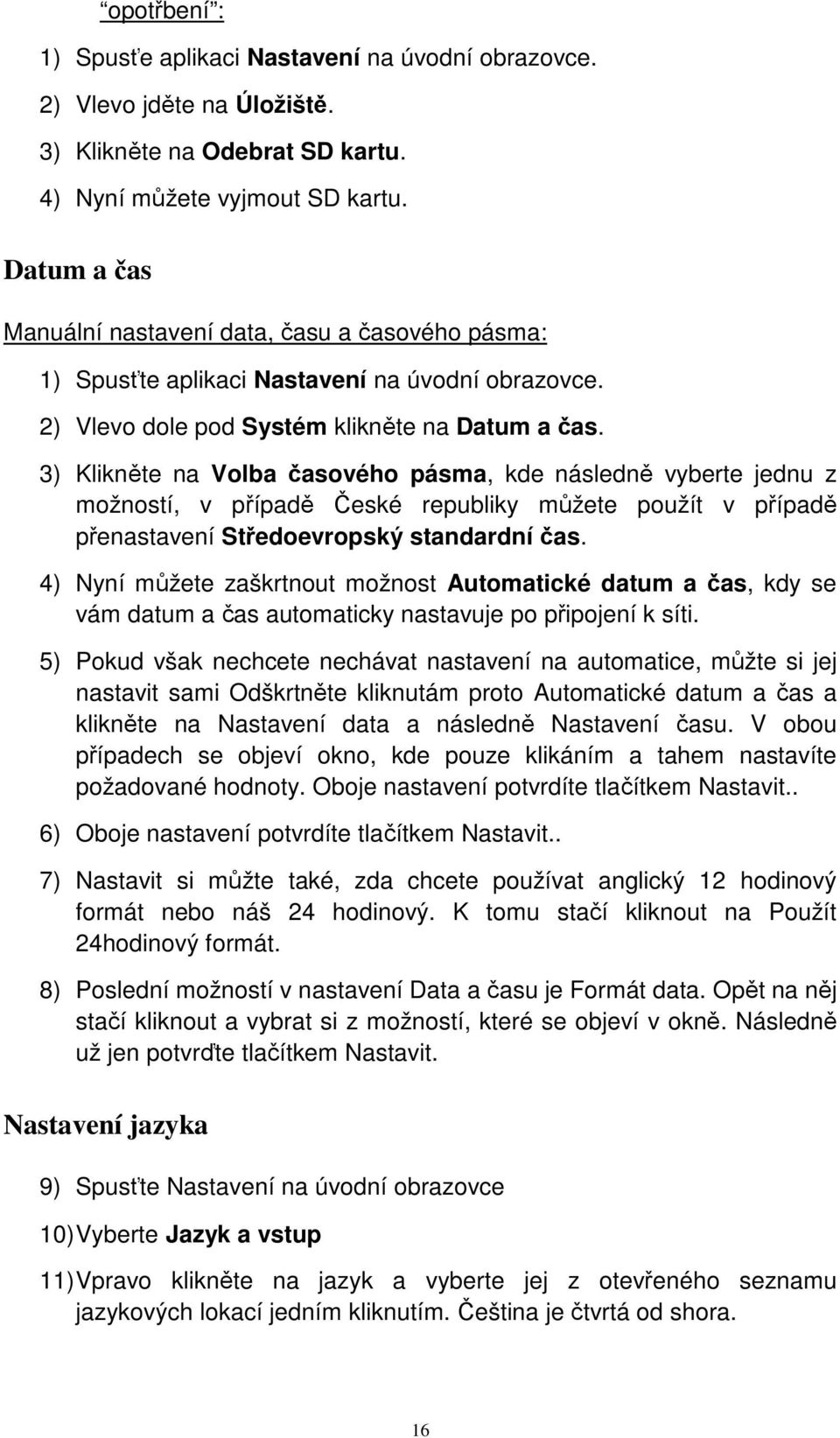 3) Klikněte na Volba časového pásma, kde následně vyberte jednu z možností, v případě České republiky můžete použít v případě přenastavení Středoevropský standardní čas.